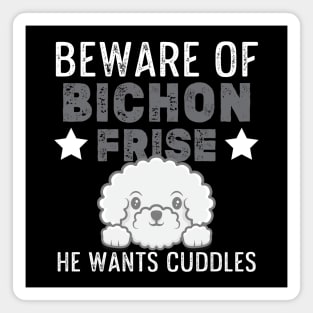 Bichon Frise Funny Beware Of Bichon Design Dog Cuddles Magnet